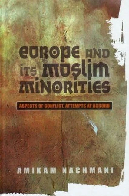 Europe and Its Muslim Minorities: Aspects of Conflict, Attempts at Accord