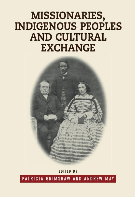 Missionaries, Indigenous Peoples and Cultural Exchange (First Nations and the Colonial Encounter)