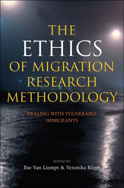 Ethics of Migration Research Methodology: Dealing with Vulnerable Immigrants