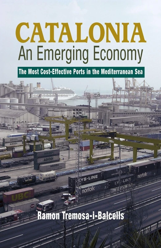 Catalonia -- An Emerging Economy: The Most Cost-Effective Ports in the Mediterranean Sea (LSE Studies in Spanish History)