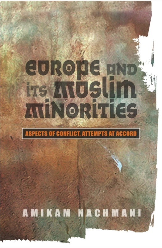 Europe and Its Muslim Minorities: Aspects of Conflict, Attempts at Accord