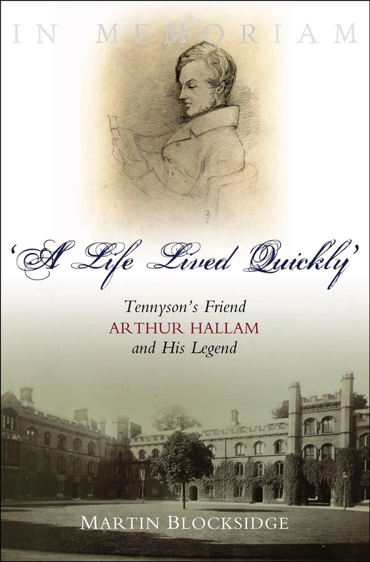 Life Lived Quickly: Tennyson's Friend Arthur Hallam and His Legend