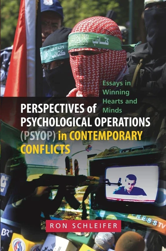 Perspectives of Psychological Operations (PSYOP) in Contemporary Conflicts: Essays in Winning Hearts and Minds - Image 1
