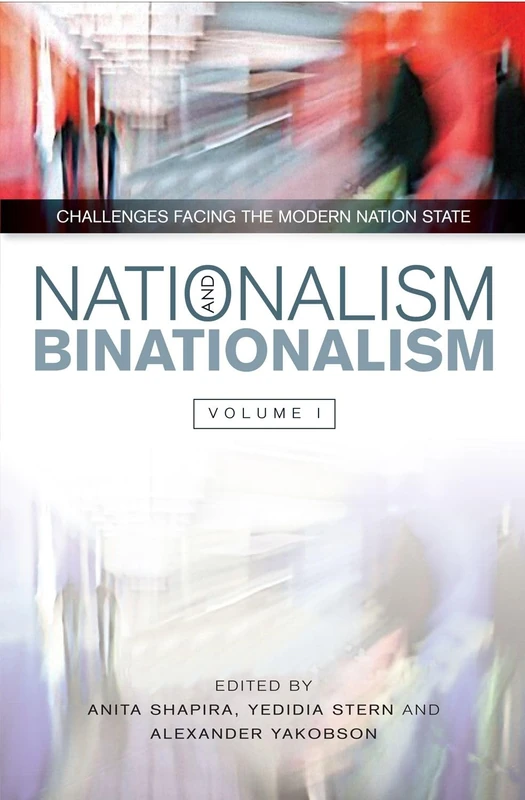 Nationalism and Binationalism: The Perils of Perfect Structures (Contemporary Challenges to the Nation State: Global and Israeli Perspectives, 1)