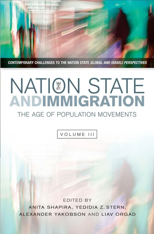 Nation State and Immigration: The Age of Population Movements (Contemporary Challenges to the Nation State: Global and Israeli Perspectives, 3)