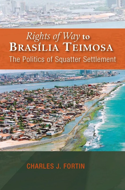 Rights of Way to Brasília Teimosa: The Politics of Squatter Settlement