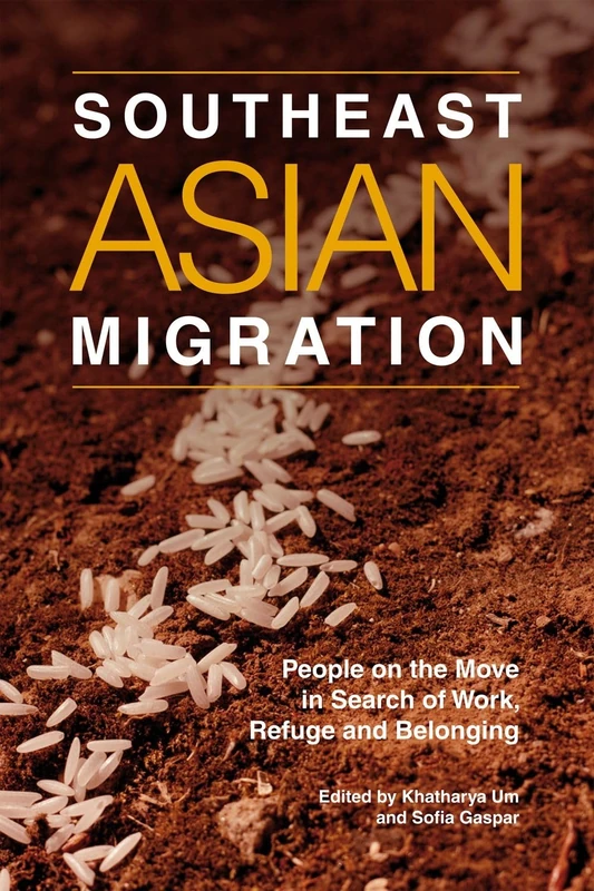 Southeast Asian Migration: People on the Move in Search of Work, Marriage and Refuge (The Liverpool Library of Asian & Asian American Studies)