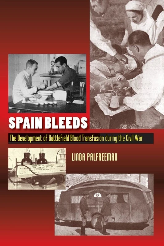 Spain Bleeds: The Development of Battlefield Blood Transfusion During the Civil War (LSE Studies in Spanish History) - Image 1