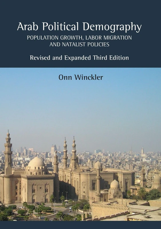 Arab Political Demography: Population Growth, Labor Migration and Natalist Policies (Demographic Developments)