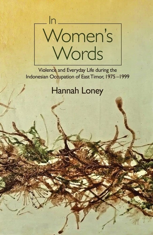 In Women's Words: Violence and Everyday Life During the Indonesian Occupation of East Timor, 1975-1999 (The Liverpool Library of Asian & Asian American Studies) - Image 1