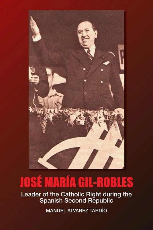 Jose Maria Gil-Robles - Liverpool Studies in Spanish History