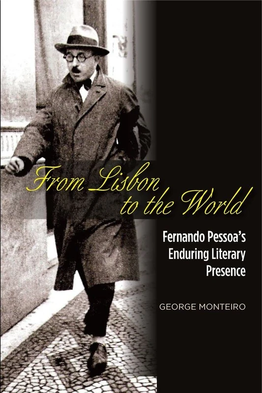 From Lisbon to the World: Fernando Pessoas Enduring Literary Presence (The Portuguese-Speaking World)