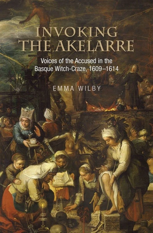Invoking the Akelarre: Voices of the Accused in the Basque Witch-craze, 1609-1614