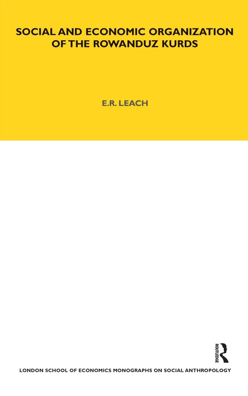 Social and Economic Organization of the Rowanduz Kurds: 65 (LSE Monographs on Social Anthropology)