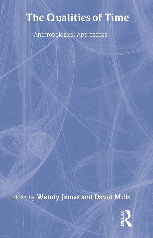 Bloomsbury The Qualities of Time: Anthropological Approaches