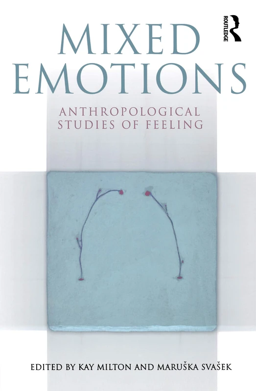 Routledge Mixed Emotions: Anthropological Studies of Feeling