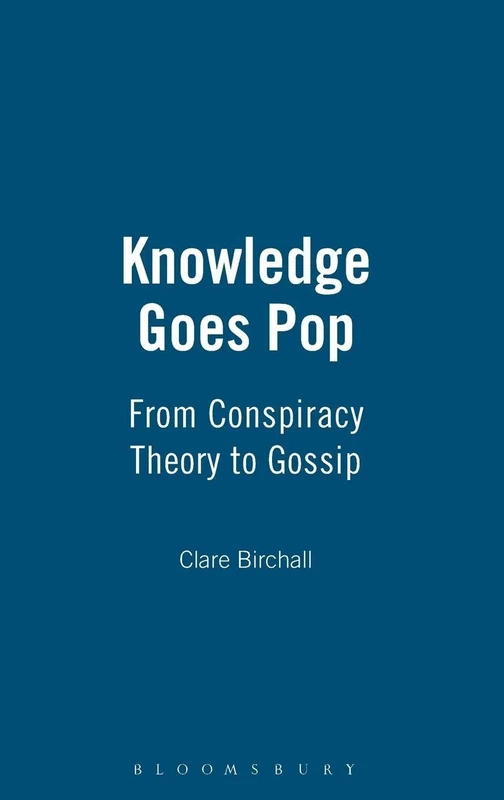 Knowledge Goes Pop: From Conspiracy Theory to Gossip (Culture Machine) - Image 1