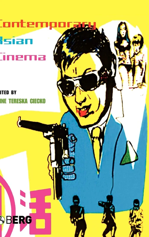Contemporary Asian Cinema: Popular Culture in a Global Frame: v. 1