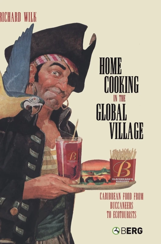 Home Cooking in the Global Village: Caribbean Food from Buccaneers to Ecotourists (Anthropology and Material Culture)