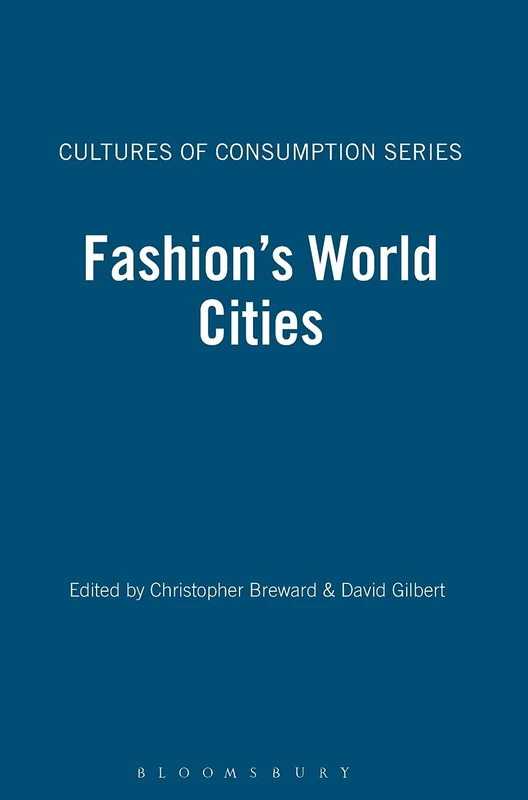 Fashion's World Cities: v. 3 (Cultures of Consumption Series)