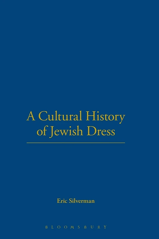 A Cultural History of Jewish Dress (Dress, Body, Culture)