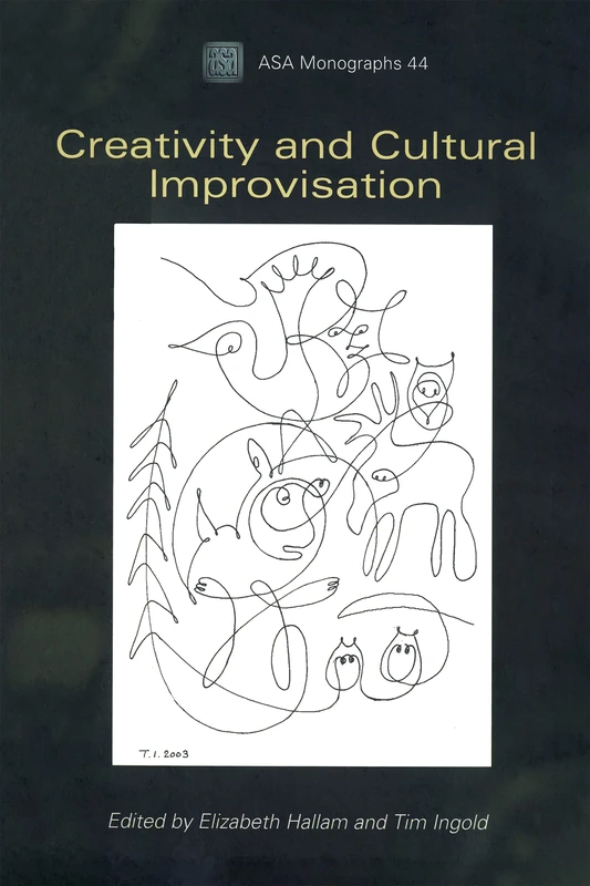 Routledge Creativity and Cultural Improvisation: 44 ASA Monographs
