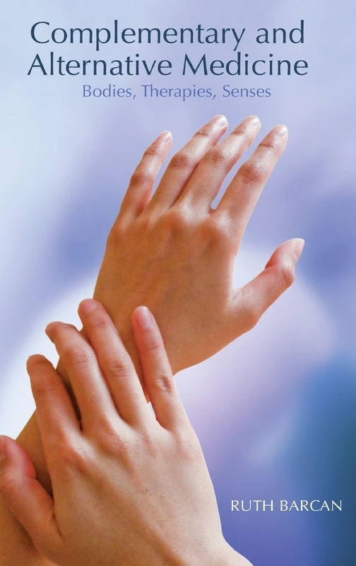 Complementary and Alternative Medicine: Bodies, Therapies, Senses