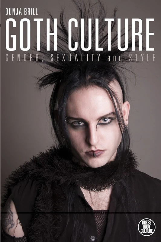 Goth Culture: Gender, Sexuality and Style (Dress, Body, Culture)