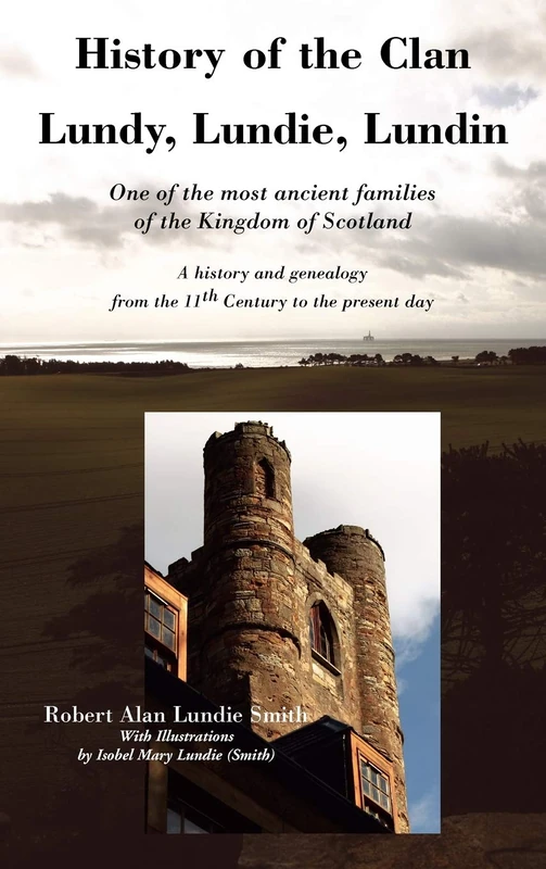 History of the Clan Lundy, Lundie, Lundin: One of the Most Ancient Families of the Kingdom of Scotland: A History and Genealogy from the 11th Century to the Present Day (Family Histories) - Image 1