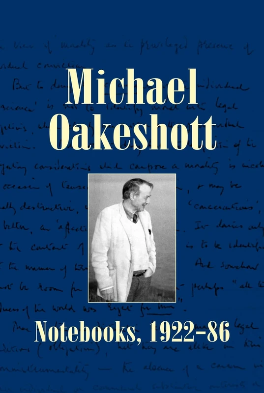 Michael Oakeshott: Notebooks, 1922-86 (Issue 6) (Michael Oakeshott Selected Writings)