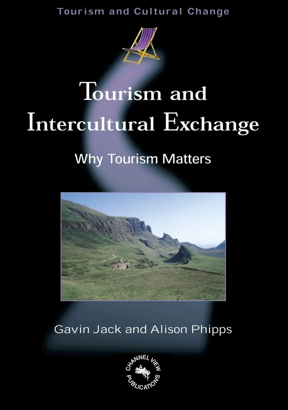 Tourism and Intercultural Exchange: Why Tourism Matters: 4 (Tourism and Cultural Change) - Image 1