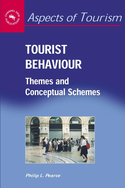 Tourist Behaviour: Themes and Conceptual Schemes (Aspects of Tourism)