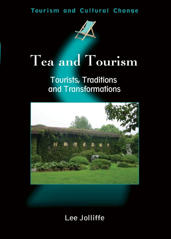 Tea and Tourism: Tourists, Traditions and Transformations: 11 (Tourism and Cultural Change)