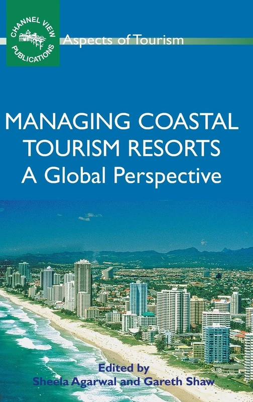 Managing Coastal Tourism Resorts: A Global Perspective: 34 (Aspects of Tourism)