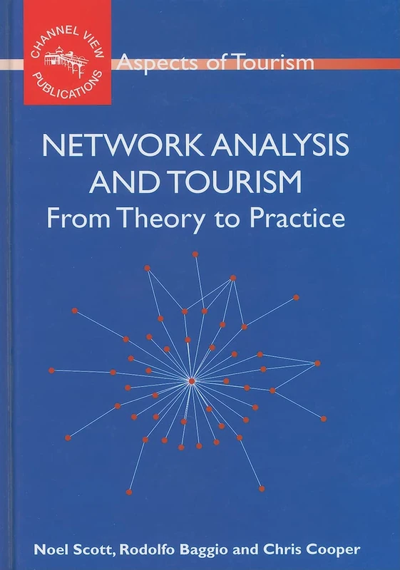 Network Analysis and Tourism: From Theory to Practice (Aspects of Tourism)