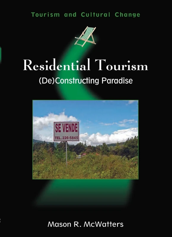Residential Tourism: (De)constructing Paradise (Tourism and Cultural Change)