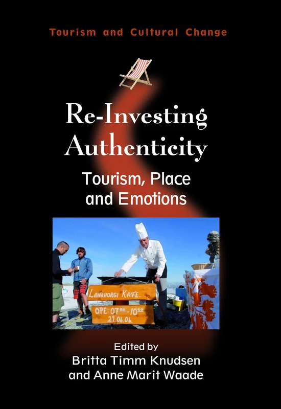 Re-Investing Authenticity: Tourism, Place and Emotions (Tourism and Cultural Change)