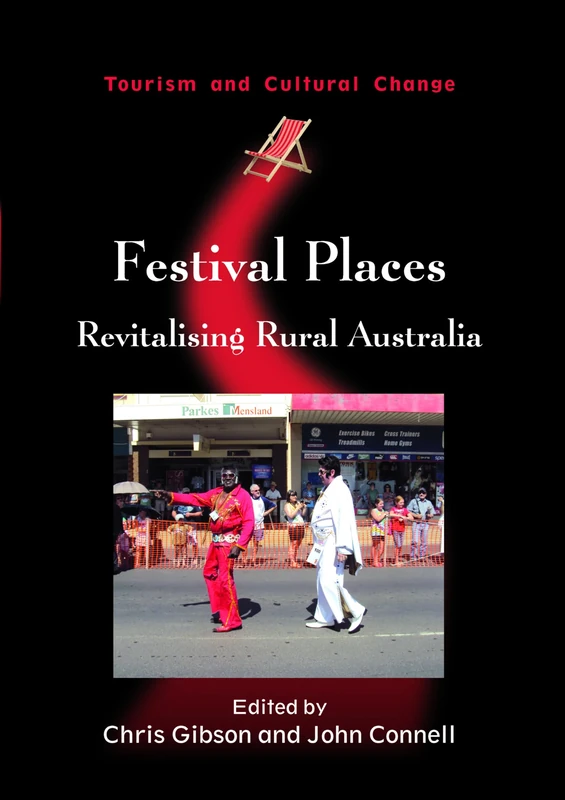 Festival Places: Revitalising Rural Australia (Tourism and Cultural Change)