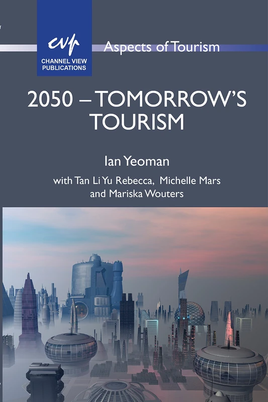 2050 - Tomorrow's Tourism (Aspects of Tourism): 55