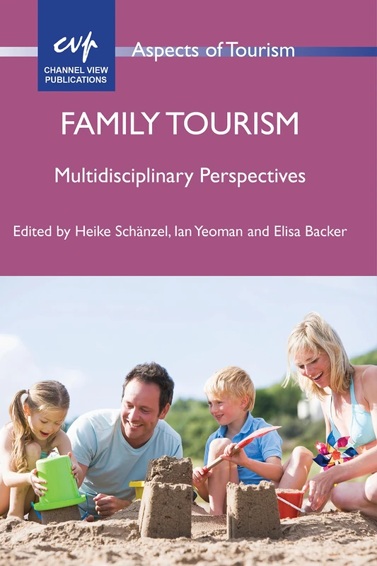 Family Tourism: Multidisciplinary Perspectives (Aspects of Tourism): 56