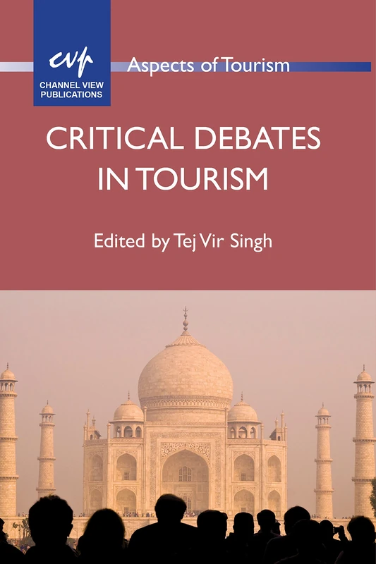Critical Debates in Tourism (Aspects of Tourism): 57