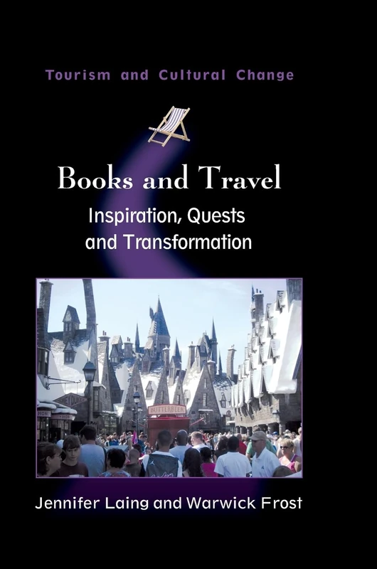 Books and Travel: Inspiration, Quests and Transformation (Tourism and Cultural Change): 31