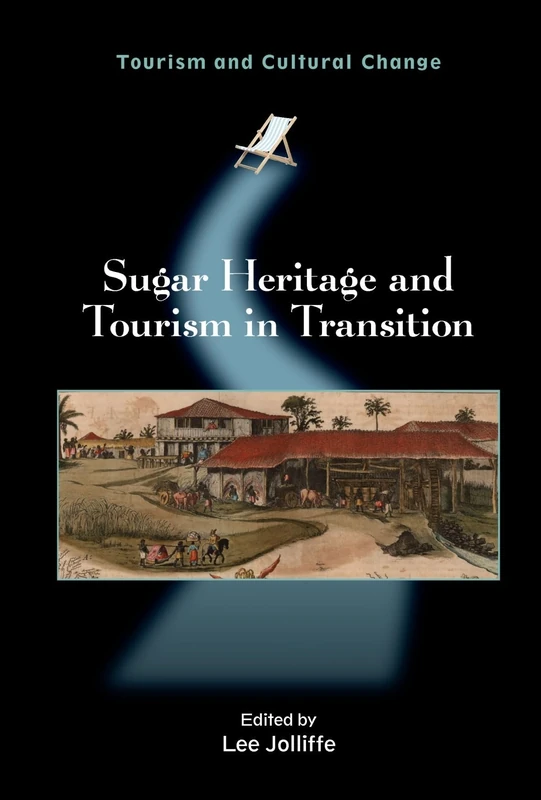 Sugar Heritage and Tourism in Transition (Tourism and Cultural Change)