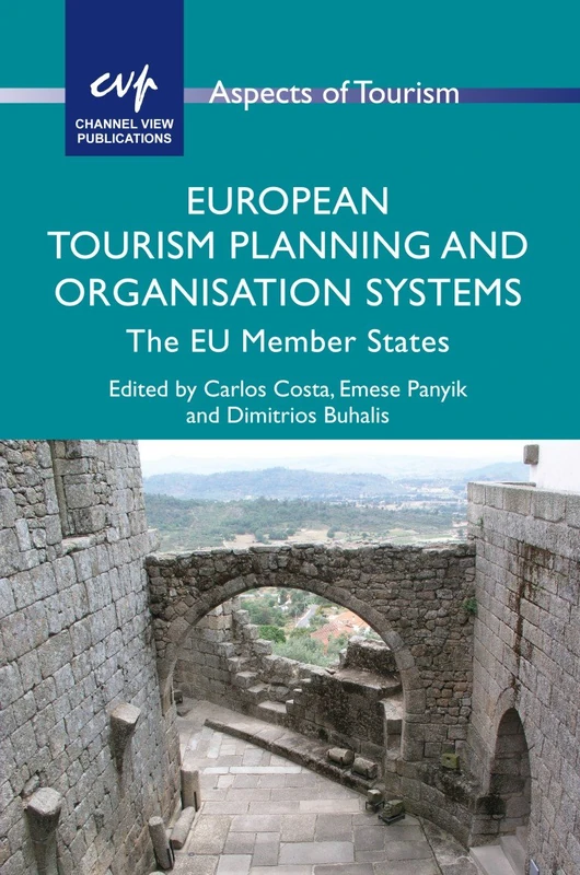 European Tourism Planning and Organisation Systems: The EU Member States (Aspects of Tourism): 61