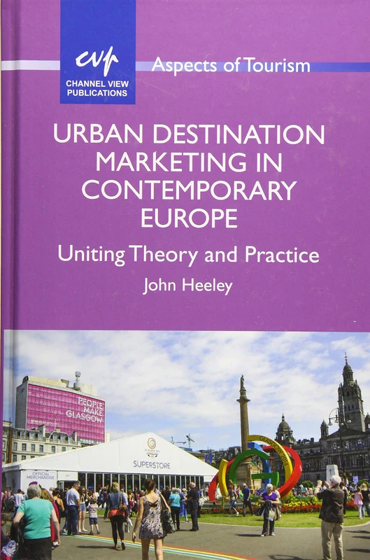 Urban Destination Marketing in Contemporary Europe: Uniting Theory and Practice (Aspects of Tourism): 66