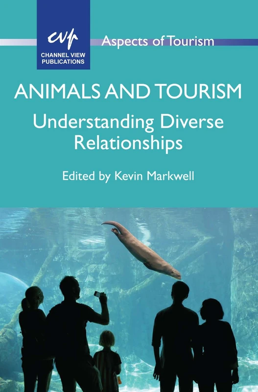 Animals and Tourism: Understanding Diverse Relationships (Aspects of Tourism)