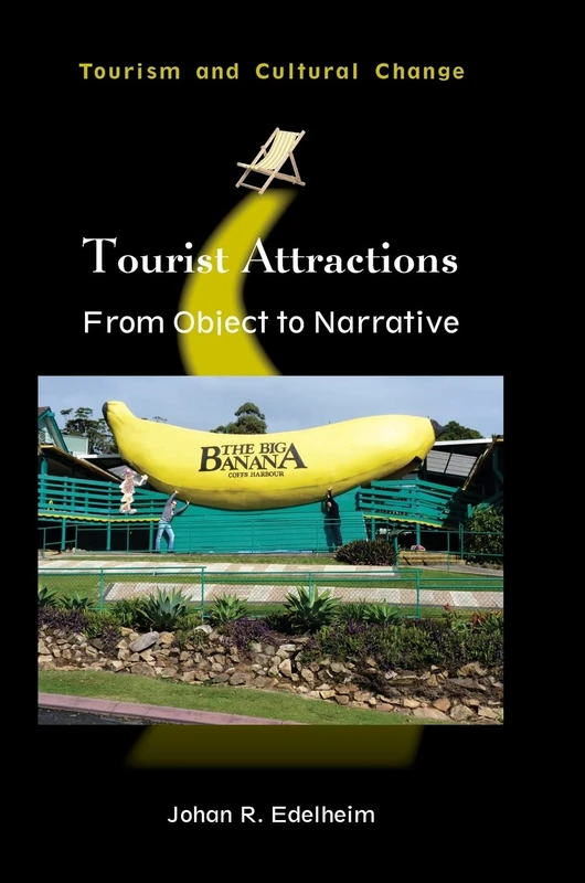 Tourist Attractions: From Object to Narrative (Tourism and Cultural Change): 46