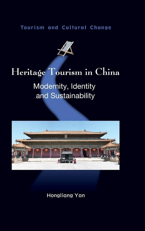 Heritage Tourism in China: Modernity, Identity and Sustainability (Tourism and Cultural Change): 49