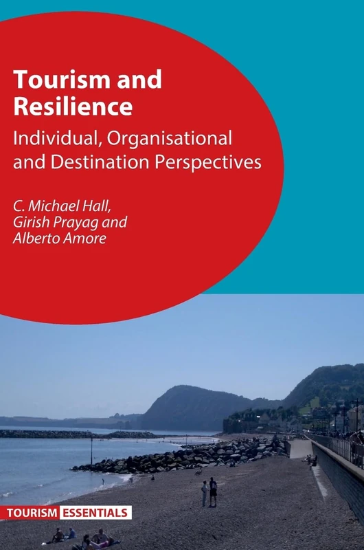 Tourism and Resilience: Individual, Organisational and Destination Perspectives (Tourism Essentials): 5