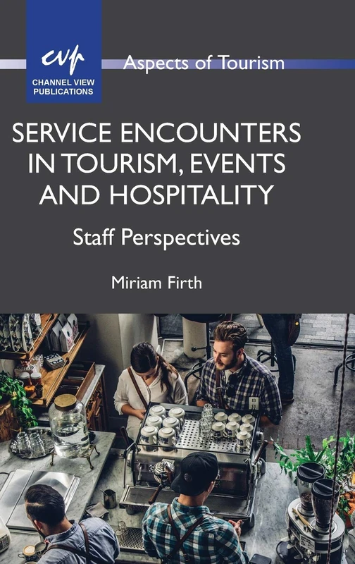 Service Encounters in Tourism, Events and Hospitality: Staff Perspectives (Aspects of Tourism): 87